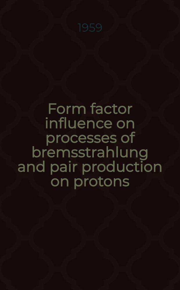 Form factor influence on processes of bremsstrahlung and pair production on protons