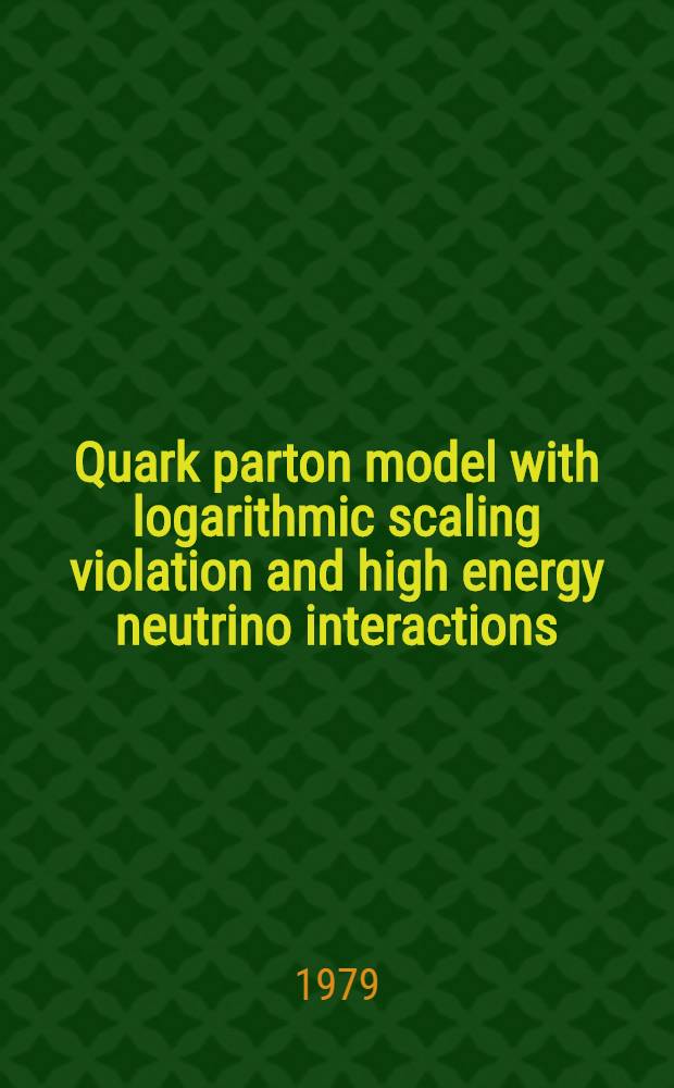 Quark parton model with logarithmic scaling violation and high energy neutrino interactions