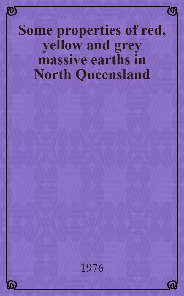 Some properties of red, yellow and grey massive earths in North Queensland