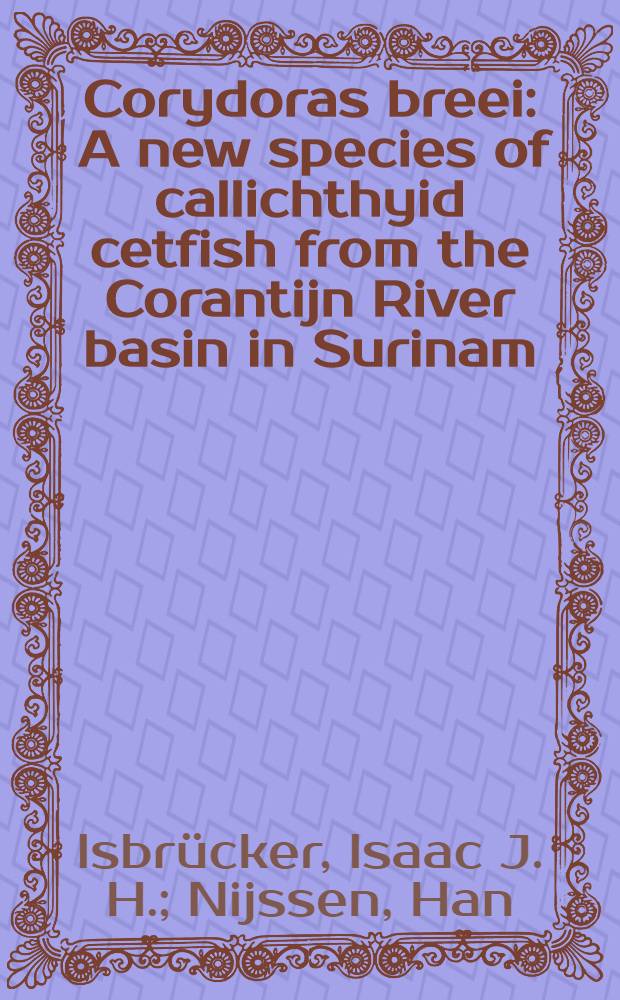Corydoras breei : A new species of callichthyid cetfish from the Corantijn River basin in Surinam (Pisces, Siluriformes, Callichthyidae)