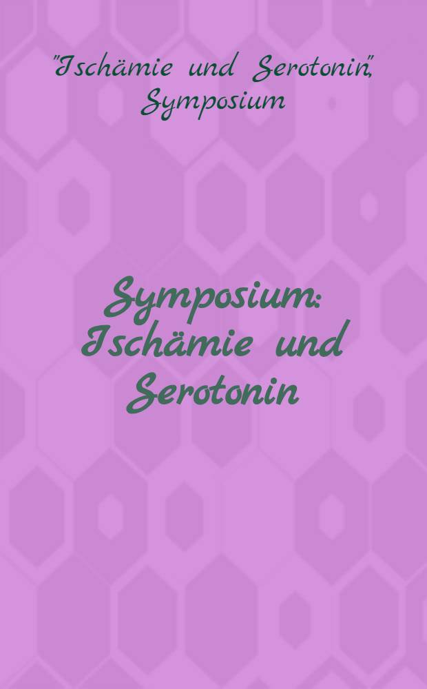 Symposium : Ischämie und Serotonin