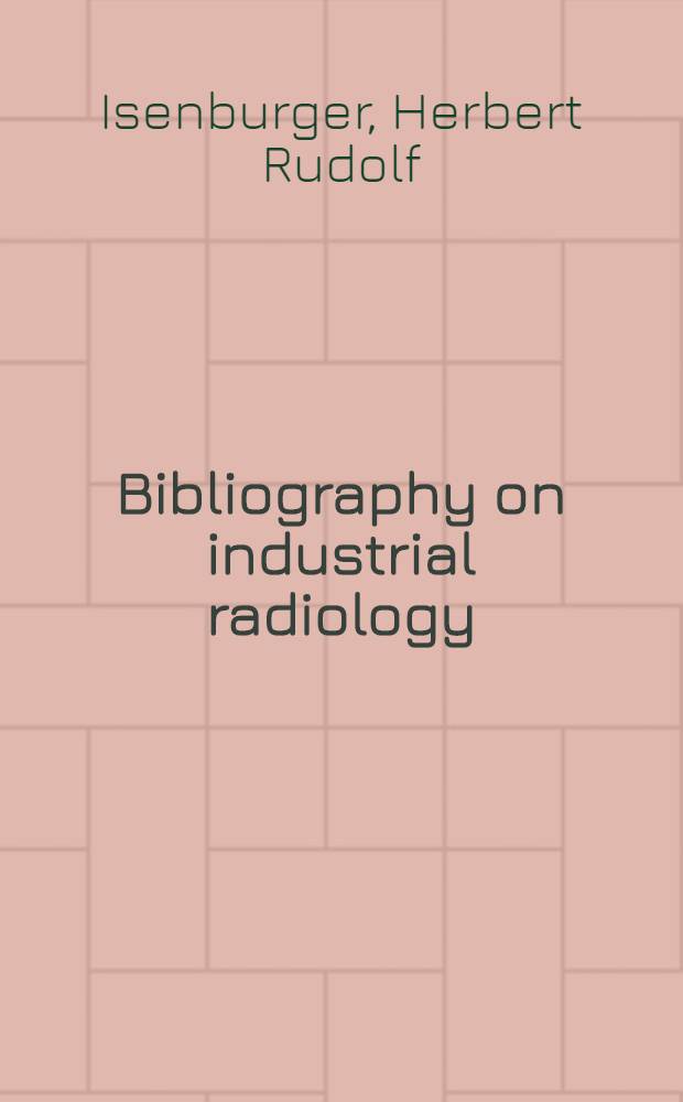 Bibliography on industrial radiology : 1942-1945