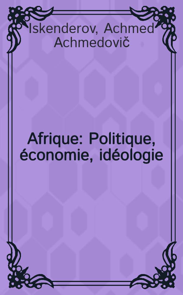 Afrique : Politique, économie, idéologie : Trad. du russe ...