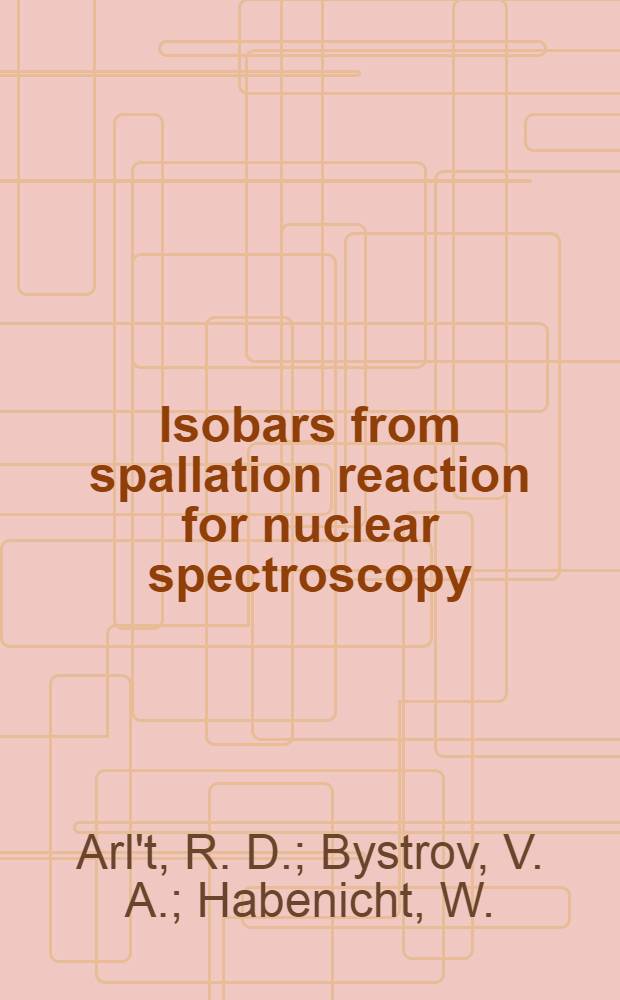 Isobars from spallation reaction for nuclear spectroscopy