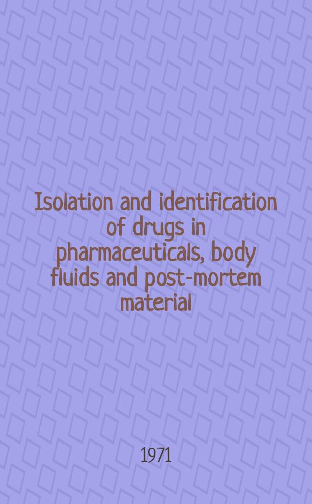 Isolation and identification of drugs in pharmaceuticals, body fluids and post-mortem material