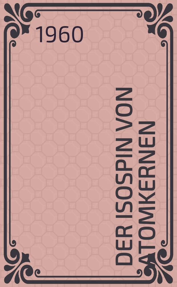 Der Isospin von Atomkernen