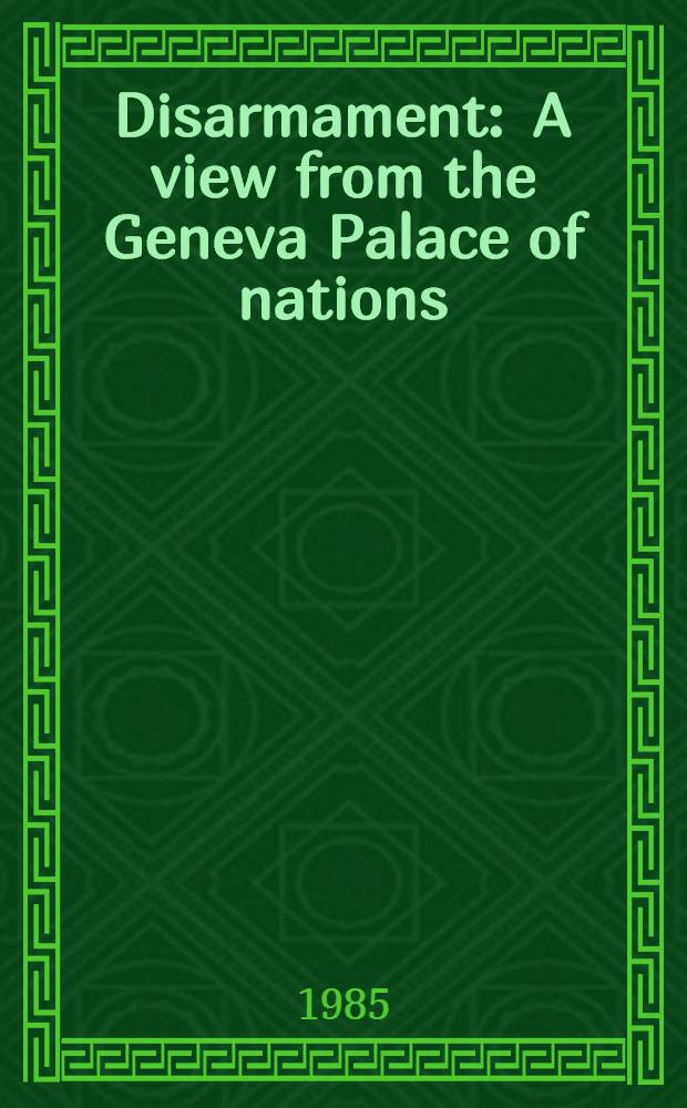 Disarmament : A view from the Geneva Palace of nations