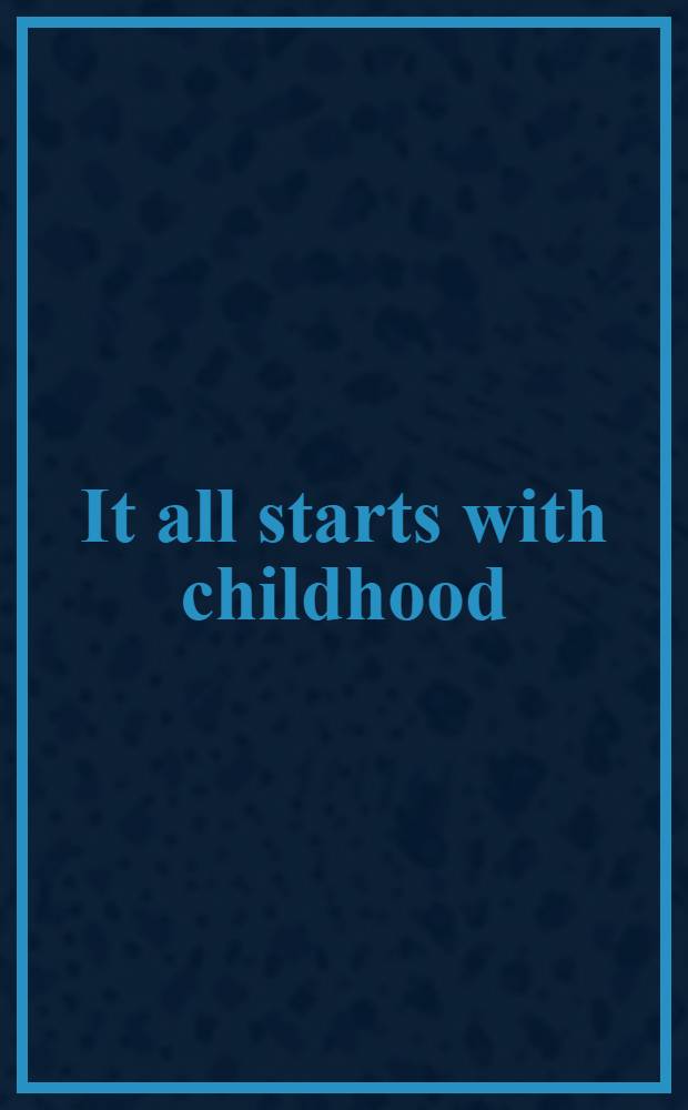 It all starts with childhood