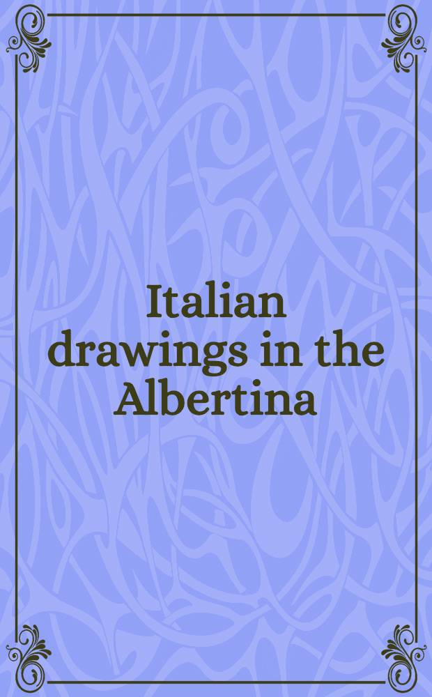 Italian drawings in the Albertina : An album