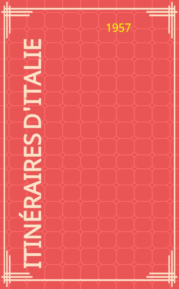 Itinéraires d'Italie : Petit guide touristique pour la jeunesse : Pubblicazione a cura del CIVIS (Centro italiano viaggi studenti) e del Centro didattico nazionale