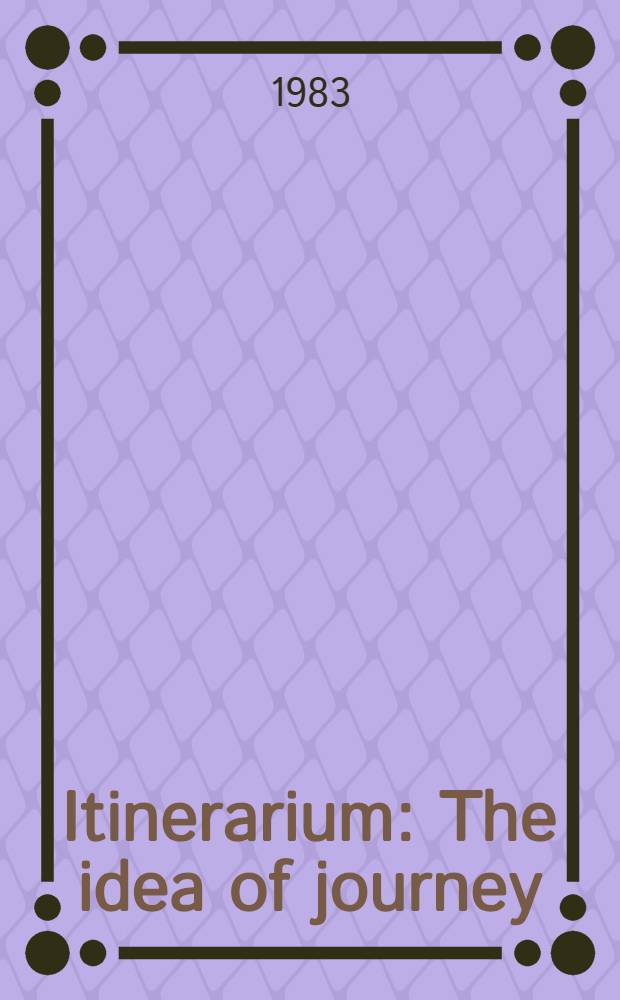 Itinerarium : The idea of journey : A coll. of papers given at the 15th Intern. congr. on medieval studies, Kalamazzo, Michigan, May 1980
