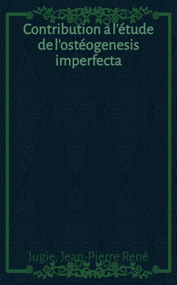 Contribution à l'étude de l'ostéogenesis imperfecta : Relations entre la forme précoce et la forme tardive : Thèse ..