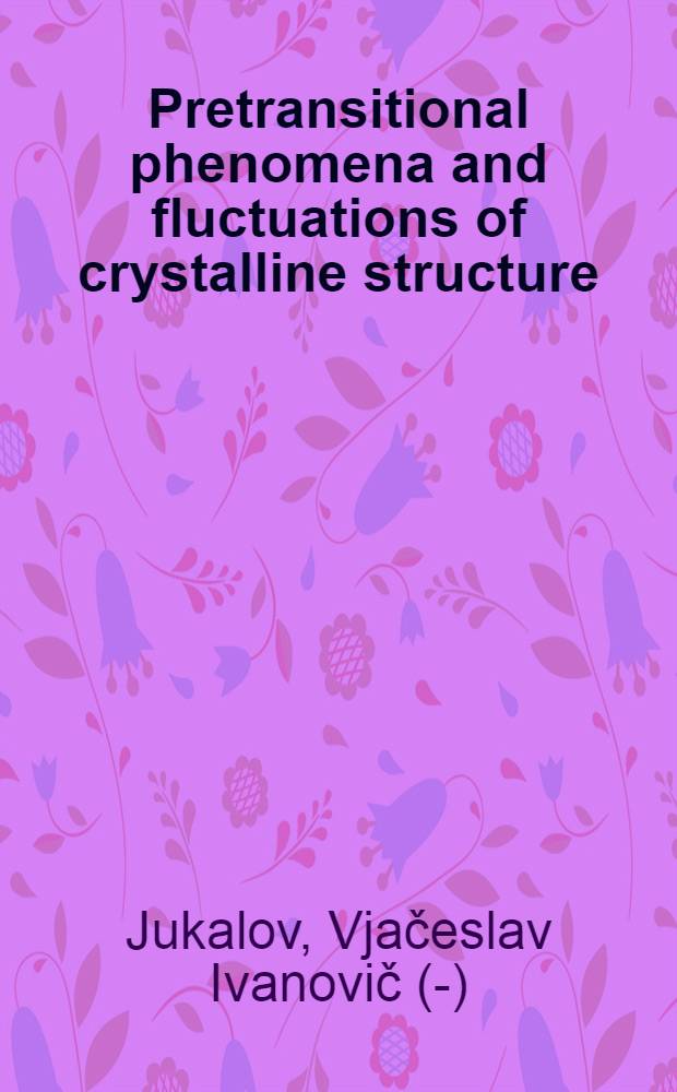 Pretransitional phenomena and fluctuations of crystalline structure