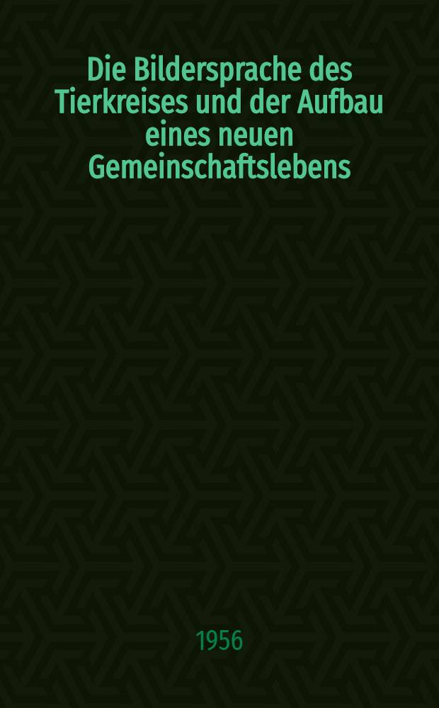 Die Bildersprache des Tierkreises und der Aufbau eines neuen Gemeinschaftslebens