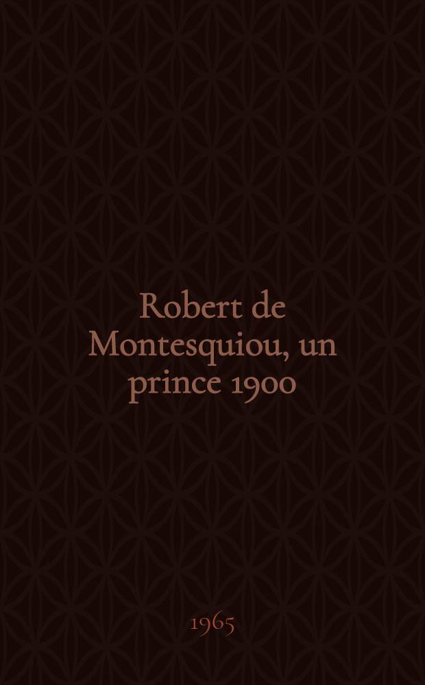 Robert de Montesquiou, un prince 1900