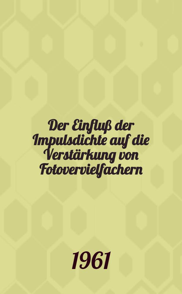 Der Einfluß der Impulsdichte auf die Verstärkung von Fotovervielfachern