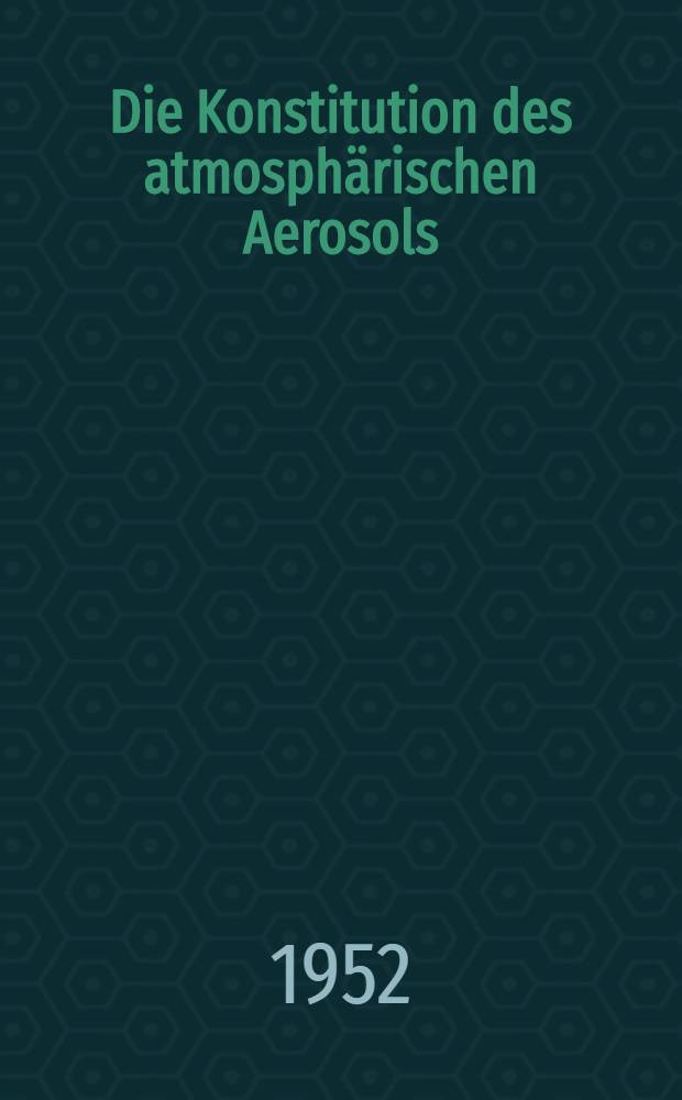 [Die Konstitution des atmosph&auml;rischen Aerosols