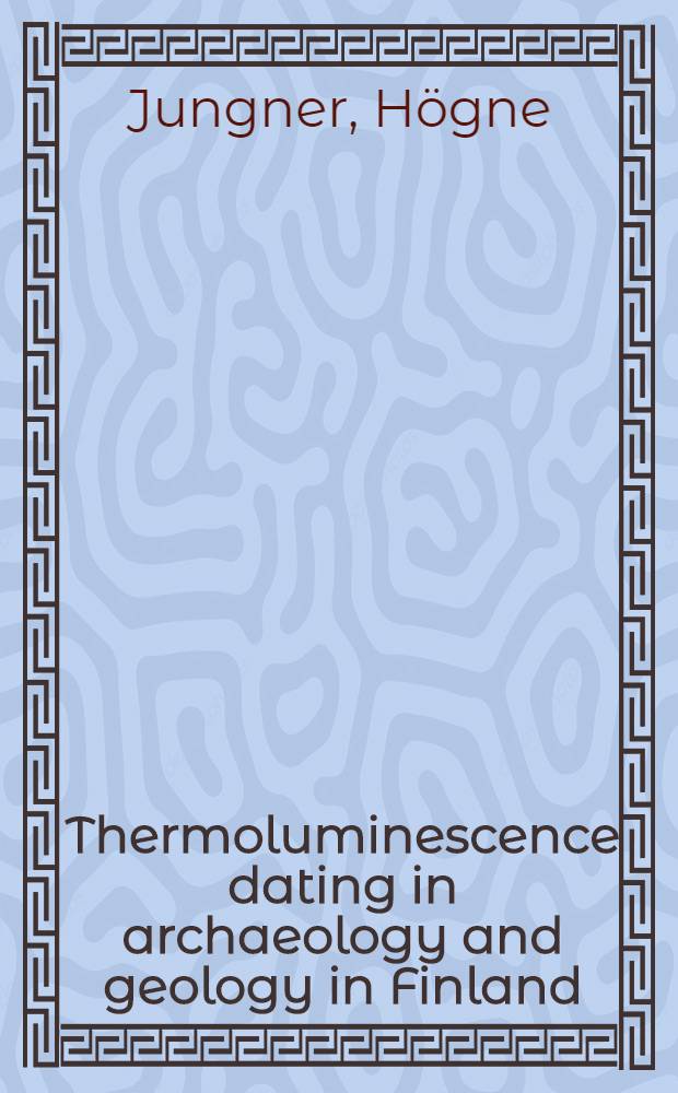 Thermoluminescence dating in archaeology and geology in Finland : Comparison with results from radiocarbon dating