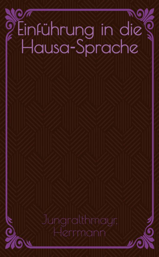 Einführung in die Hausa-Sprache : (Kursus für Kolleg u. Sprachlabor)