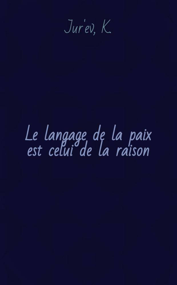 Le langage de la paix est celui de la raison
