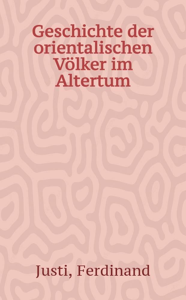 Geschichte der orientalischen V&ouml;lker im Altertum : Mit Illustrationen und karten