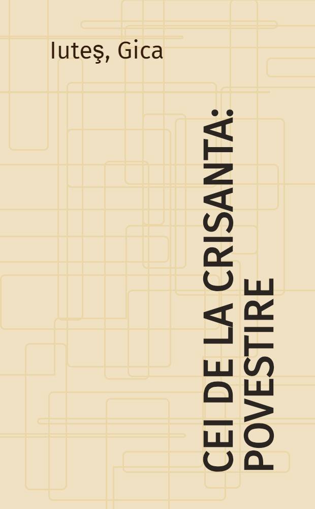 Cei de la Crisanta : Povestire