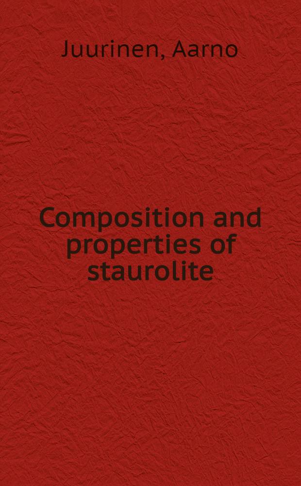 Composition and properties of staurolite