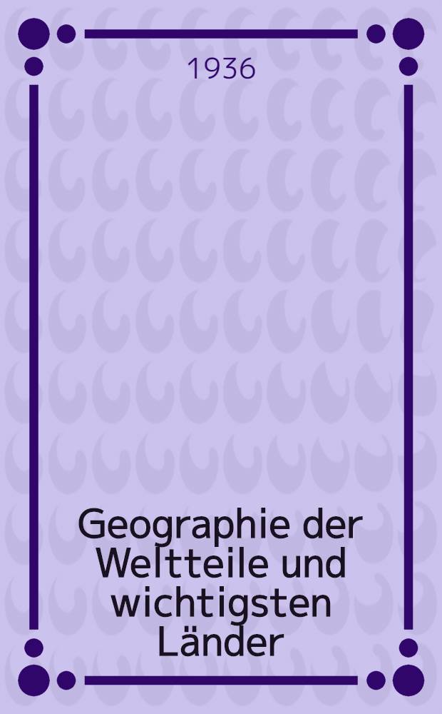... Geographie der Weltteile und wichtigsten Länder (ohne die UdSSR) : Lehrbuch für d. 6. Klasse d. nichtvollen und vollen Mittelschule : Übersetzung d. vom Volkskommissariat für Bildungswesen d. RSFSR bestätigten russischen Ausg