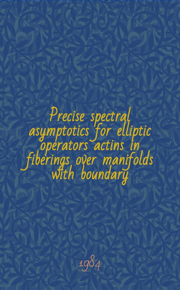 Precise spectral asymptotics for elliptic operators actins in fiberings over manifolds with boundary