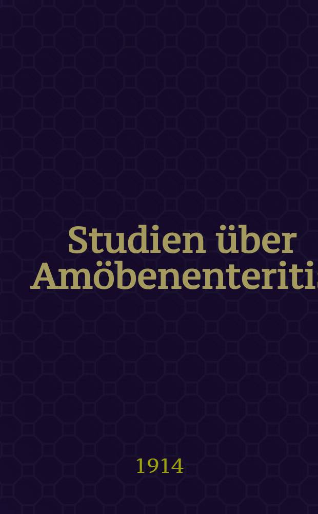 Studien über Amöbenenteritis