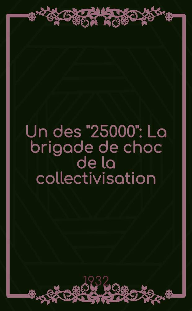 Un des "25000" : La brigade de choc de la collectivisation