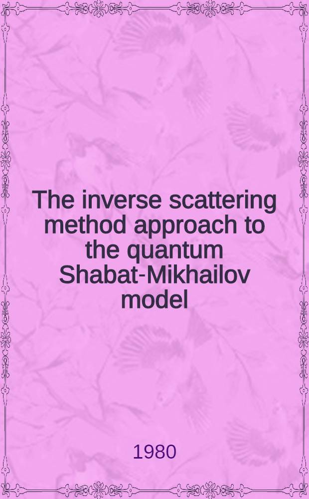 The inverse scattering method approach to the quantum Shabat-Mikhailov model