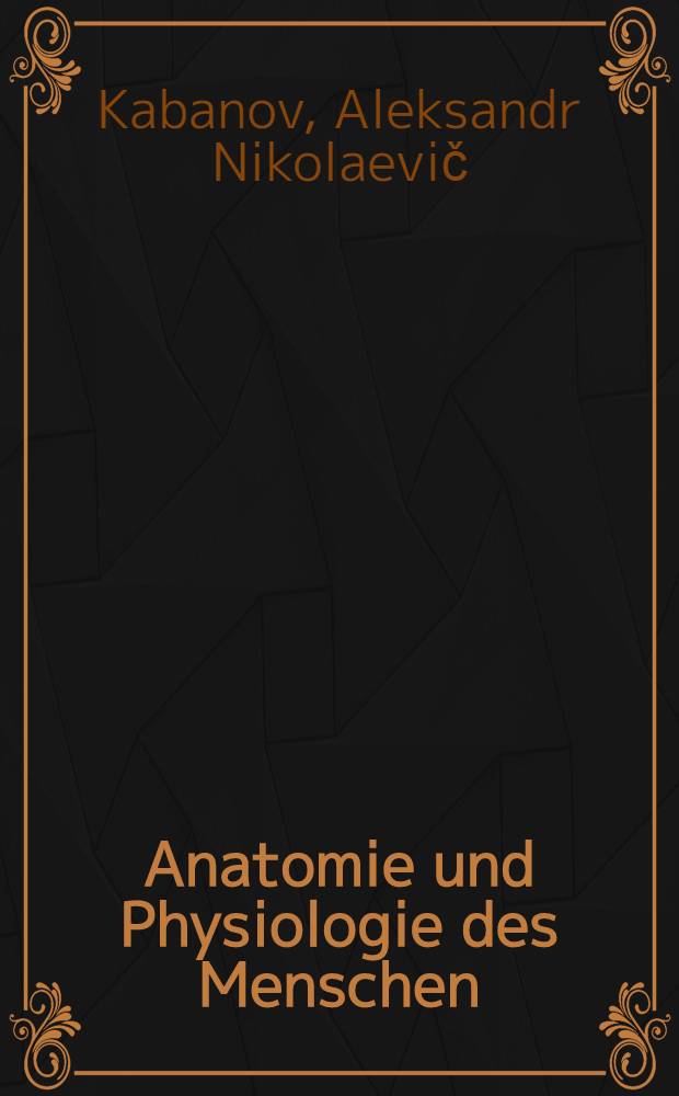 ... Anatomie und Physiologie des Menschen : Lehrbuch für die 8. Klasse der Mittelschulen