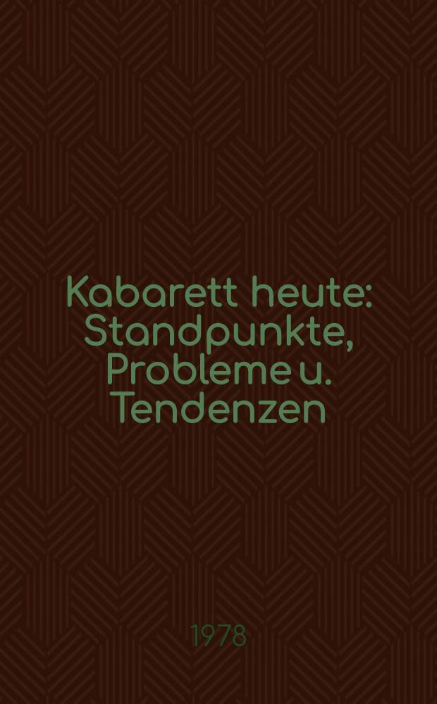 Kabarett heute : Standpunkte, Probleme u. Tendenzen : Werkstattgespräch mit Prof. De. Manfred Berger et al