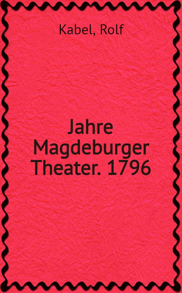 160 Jahre Magdeburger Theater. 1796/1956 : Festschrift zum Gedächtnisjahr 1956