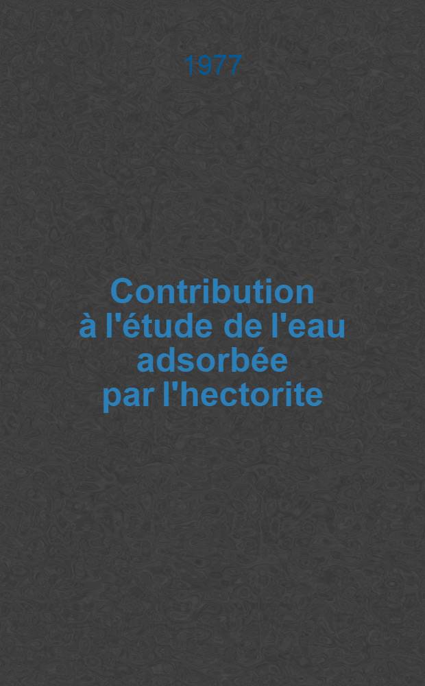 Contribution à l'étude de l'eau adsorbée par l'hectorite : Thèse