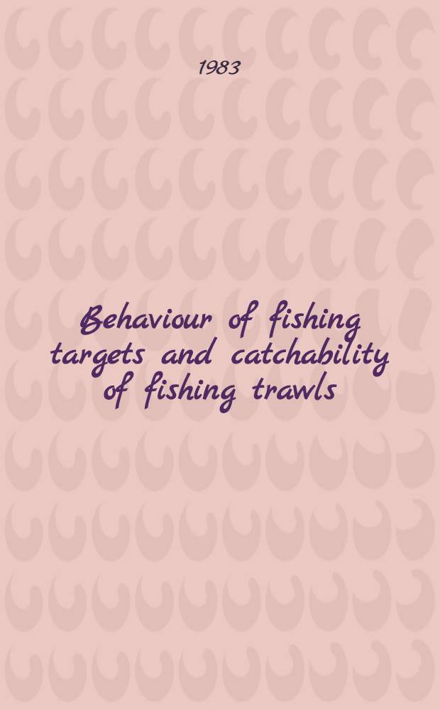 Behaviour of fishing targets and catchability of fishing trawls