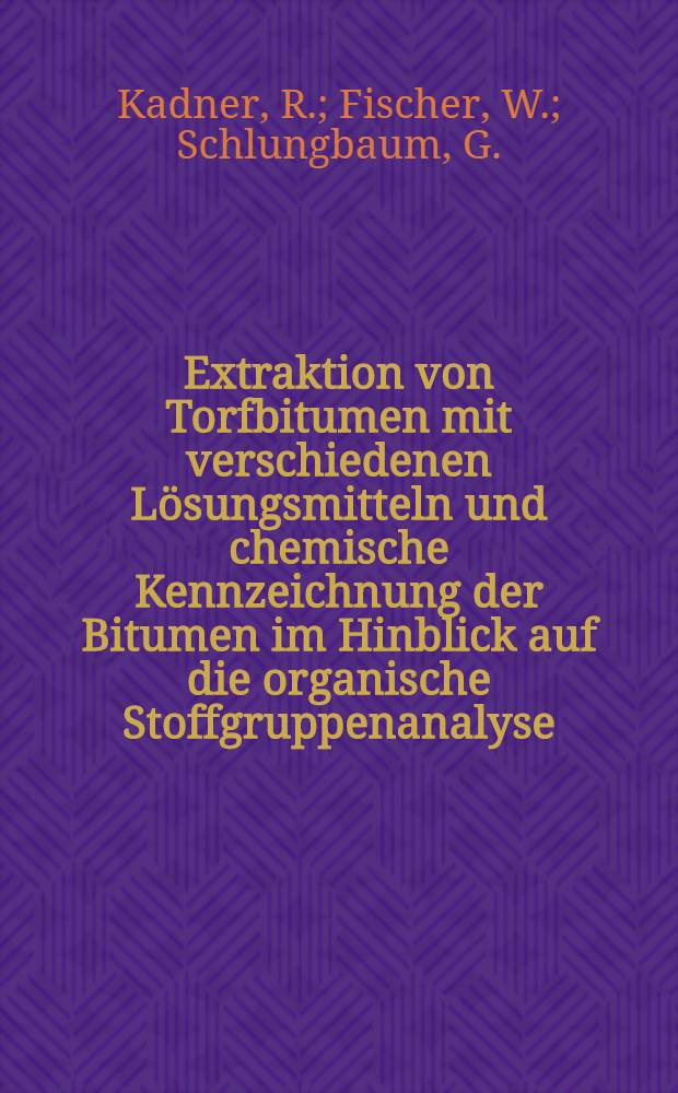 Extraktion von Torfbitumen mit verschiedenen Lösungsmitteln und chemische Kennzeichnung der Bitumen im Hinblick auf die organische Stoffgruppenanalyse