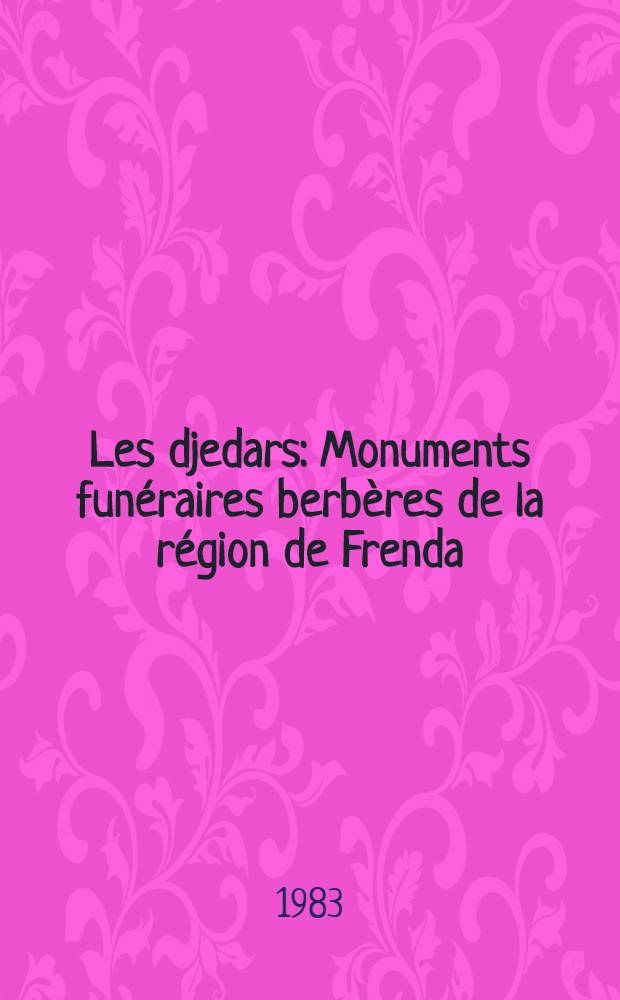 Les djedars : Monuments funéraires berbères de la région de Frenda