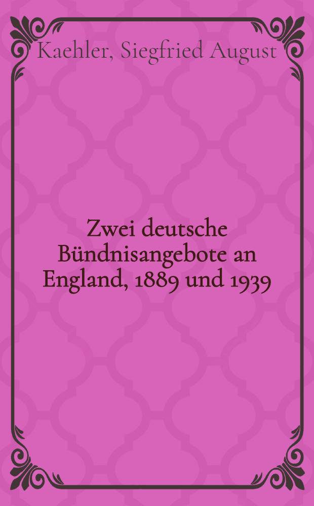 Zwei deutsche Bündnisangebote an England, 1889 und 1939