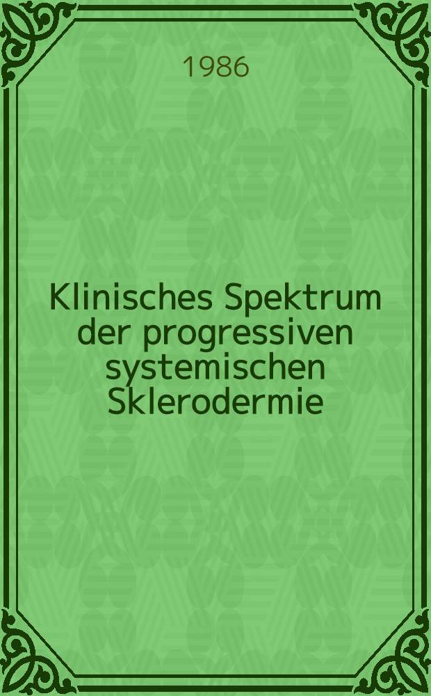 Klinisches Spektrum der progressiven systemischen Sklerodermie : Inaug.-Diss
