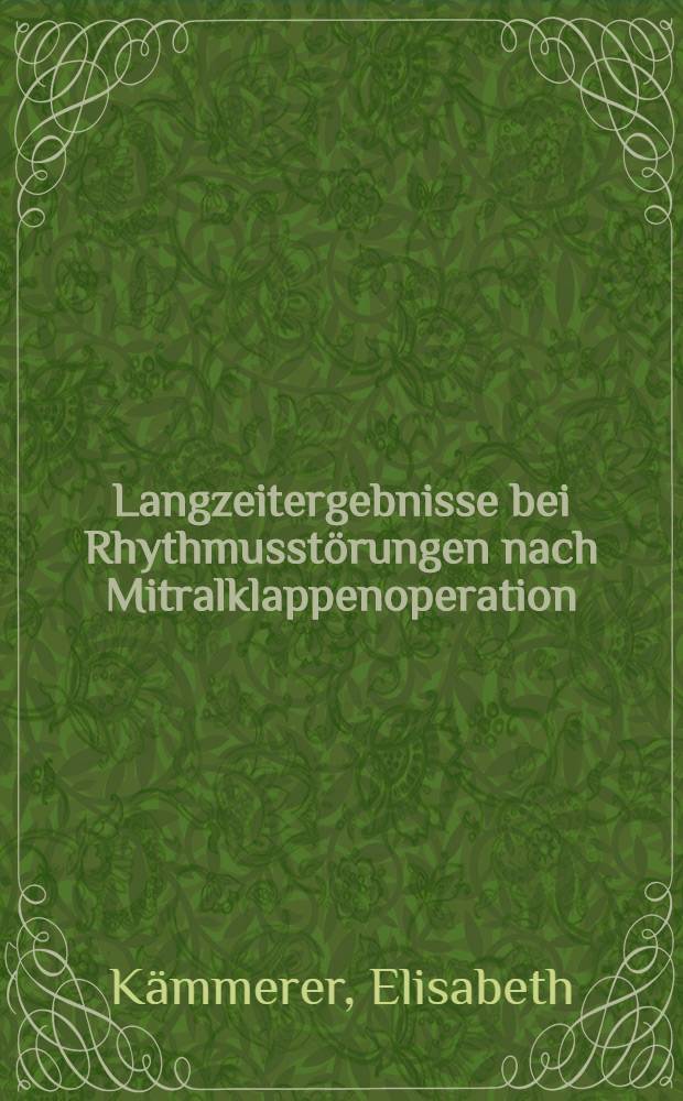 Langzeitergebnisse bei Rhythmusstörungen nach Mitralklappenoperation : Inaug.-Diss