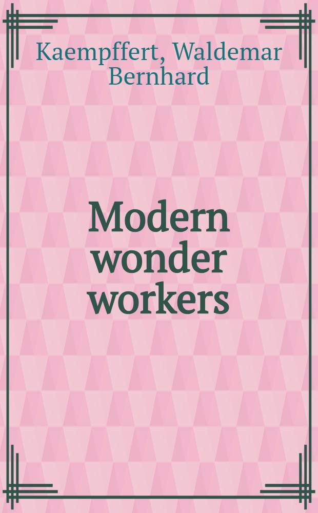 Modern wonder workers : A popular history of American invention