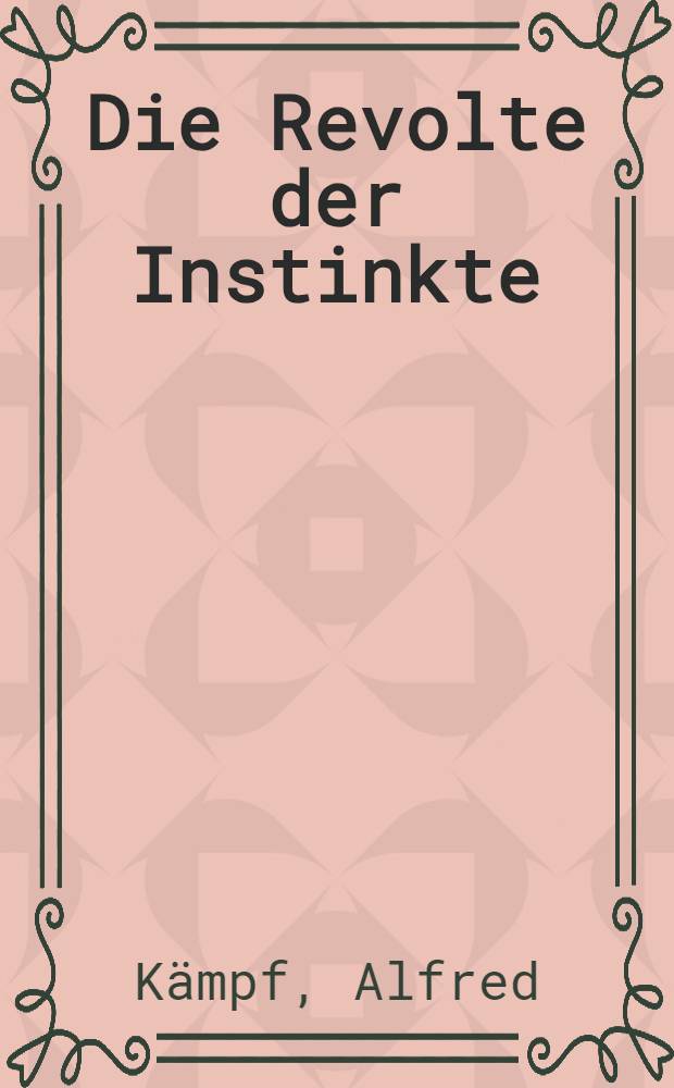 Die Revolte der Instinkte