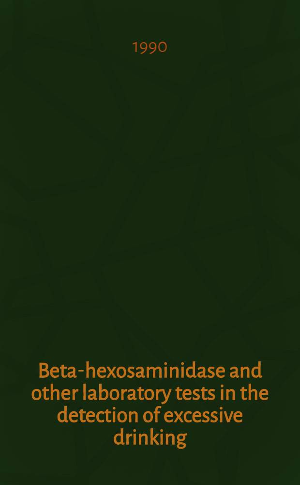 Beta-hexosaminidase and other laboratory tests in the detection of excessive drinking : Acad. diss