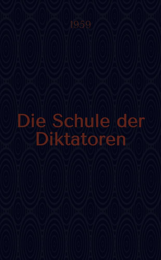 Die Schule der Diktatoren : Eine Komödie in 9 Bildern