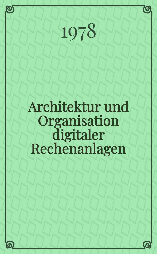 Architektur und Organisation digitaler Rechenanlagen