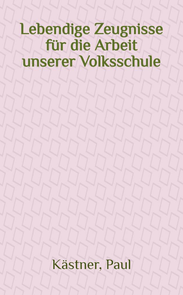 Lebendige Zeugnisse für die Arbeit unserer Volksschule