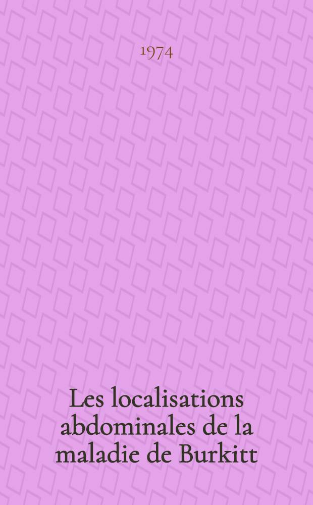 Les localisations abdominales de la maladie de Burkitt : A propos de 14 observations : Thèse ..