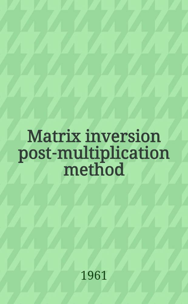 Matrix inversion post-multiplication method
